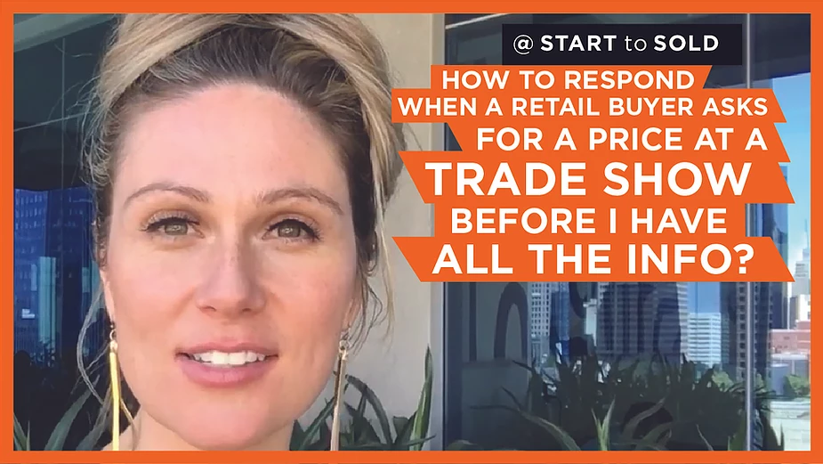 Q&A: How to respond when a retail buyer asks for pricing at a trade show before I have all the info?