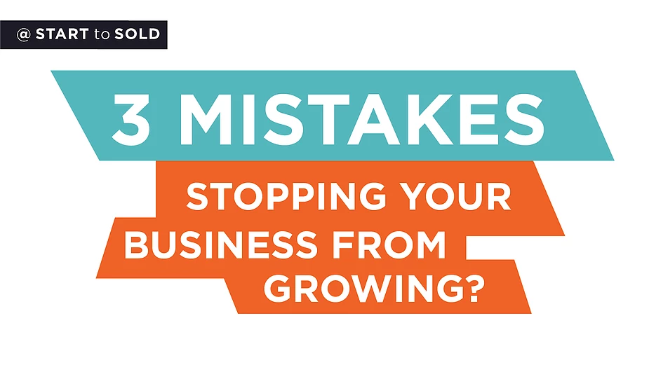 3 Mistakes Stopping Your Business From Growing?