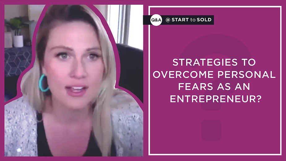 Q&A: What is ONE strategy to overcome personal fears as an entrepreneur in COVID-19 Crises?