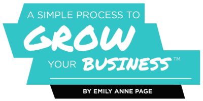 A Simple Process To Grow Your Business by Emily Anne Page