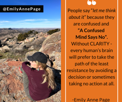 People say “let me think about it” because they are confused and “A Confused Mind Says No”. Without CLARITY - every human’s brain will prefer to take the path of the least resistance by avoiding a decision or sometimes taking no action at all.