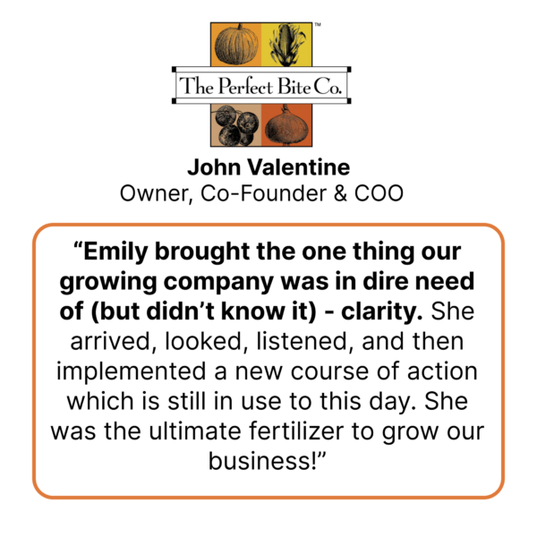 Client review of working with Emily Anne Page as a Business Growth Consultant. John Valentine, Owner, COO, The Perfect Bite Co