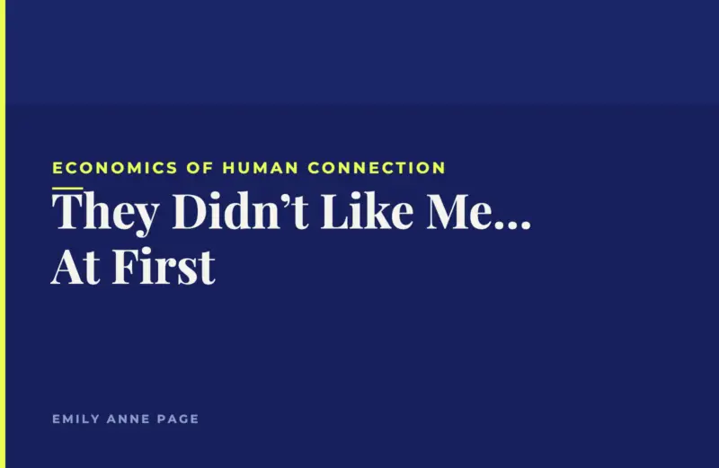 They Didn’t Like Me At First